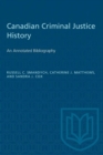 Image for Canadian Criminal Justice History : An Annotated Bibliography