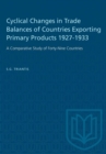 Image for Cyclical Changes in Trade Balances of Countries Exporting Primary Products 1927-1933 : A Comparative Study of Forty-Nine Countries
