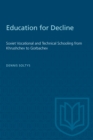Image for Education for Decline: Soviet Vocational and Technical Schooling from Kruschev to Gorbachev.