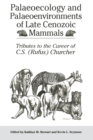 Image for Palaeoecology And Palaeoenvironments Of Late Cenozoic Mammals : Tributes To The Career Of C.S. (Rufus) Churcher