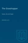 Image for The Grasshopper: Games, Life and Utopia.