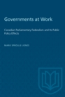 Image for Governments at Work: Canadian Parliamentary Federalism and Its Public Policy Effects.