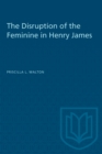 Image for Disruption Of Feminine In Henry James