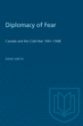 Image for Diplomacy of Fear: Canada and the Cold War, 1941-45.