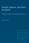 Image for Acadia, Maine, and New Scotland: Marginal Colonies in the Seventeenth Century