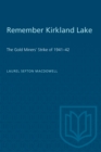 Image for Remember Kirkland Lake: The Gold Miners&#39; Strike of 1941-42.