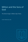 Image for Milton and the Sons of God : The Divine Image in Milton&#39;s Epic Poetry