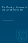 Image for The Meaning of Income in the Law of Income Tax