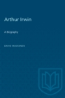 Image for Arthur Irwin : A Biography