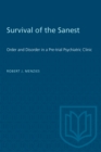 Image for Survival of the Sanest: Order and Disorder in a Pre-trial Psychiatric Clinic.