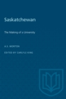 Image for Saskatchewan The Making Of A Universip