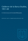 Image for Calderon de la Barca Studies, 1951-69 : A Critical Survey and Annotated Bibliography