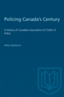 Image for Policing Canada&#39;s Century : A History of Canadian Association of Chiefs of Police
