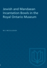 Image for Jewish and Mandaean Incantation Bowls in the Royal Ontario Museum