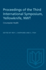 Image for Circumpolar Health: Proceedings of the Third International Symposium, Yellowknife, NWT