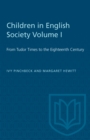 Image for Children in English Society Volume I: From Tudor Times to the Eighteenth Century