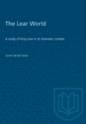 Image for Lear World: A study of King Lear in its dramatic context