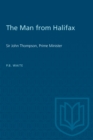 Image for The Man from Halifax: Sir John Thompson, Prime Minister.