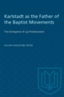 Image for Karlstadt as the Father of the Baptist Movements : The Emergence of Lay Protestantism