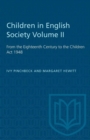 Image for Children in English Society Volume II : From the Eighteenth Century to the Children Act 1948