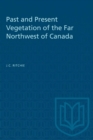 Image for Past and Present Vegetation of the Far Northwest of Canada