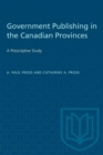 Image for Government Publishing in the Canadian Provinces : A Prescriptive Study