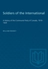 Image for Soldiers of the International : A History of the Communist Party of Canada, 1919-1929