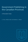 Image for Government Publishing in the Canadian Provinces: A Prescriptive Study