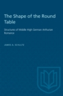 Image for Shape of the Round Table: Structures of Middle High German Arthurian Romance