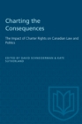 Image for Charting the Consequences: The Impact of Charter Rights on Canadian Law and Politics