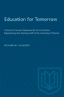 Image for Education for Tomorrow: A Series of Lectures Organized by the Committee Representing the Teaching Staff of the University of Toronto