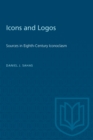 Image for Icons and Logos: Sources in Eighth-Century Iconoclasm