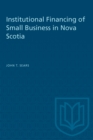 Image for Institutional Financing of Small Business in Nova Scotia