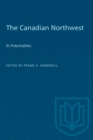 Image for Canadian Northwest: Its Potentialities