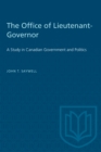 Image for Office of Lieutenant-Governor: A Study in Canadian Government and Politics