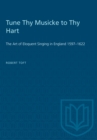 Image for Tune Thy Musicke to Thy Hart: The Art of Eloquent Singing in England 1597-1622