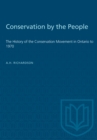 Image for Conservation by the People: The History of the Conservation Movement in Ontario to 1970