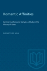 Image for Romantic Affinities: German Authors and Carlyle; A Study in the History of Ideas