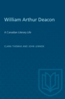 Image for William Arthur Deacon : A Canadian Literary Life