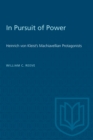 Image for In Pursuit of Power : Heinrich von Kleist&#39;s Machiavellian Protagonists