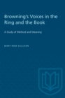 Image for Browning&#39;s Voices in the Ring and the Book : A Study of Method and Meaning