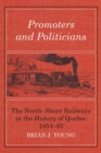 Image for Promoters and Politicians: The North-Shore Railways in the History of Quebec 1854-85