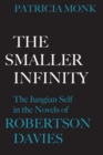 Image for Smaller Infinity: The Jungian Self in the Novels of Robertson Davies