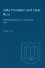 Image for Elite Pluralism and Class Rule: Political development in Maharashtra, India