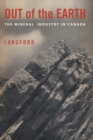 Image for Out Of The Earth : The Mineral Industry In Canada