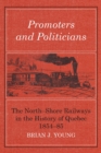 Image for Promoters and Politicians: The North-Shore Railways in the History of Quebec 1854-85