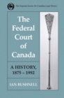 Image for Federal Court of Canada: A History, 1875-1992