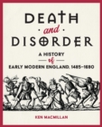 Image for Death and Disorder : A History of Early Modern England, 1485-1690