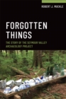 Image for Forgotten things  : the story of the Seymour Valley Archaeology Project