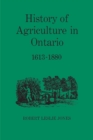Image for History of Agriculture in Ontario, 1613-1880.